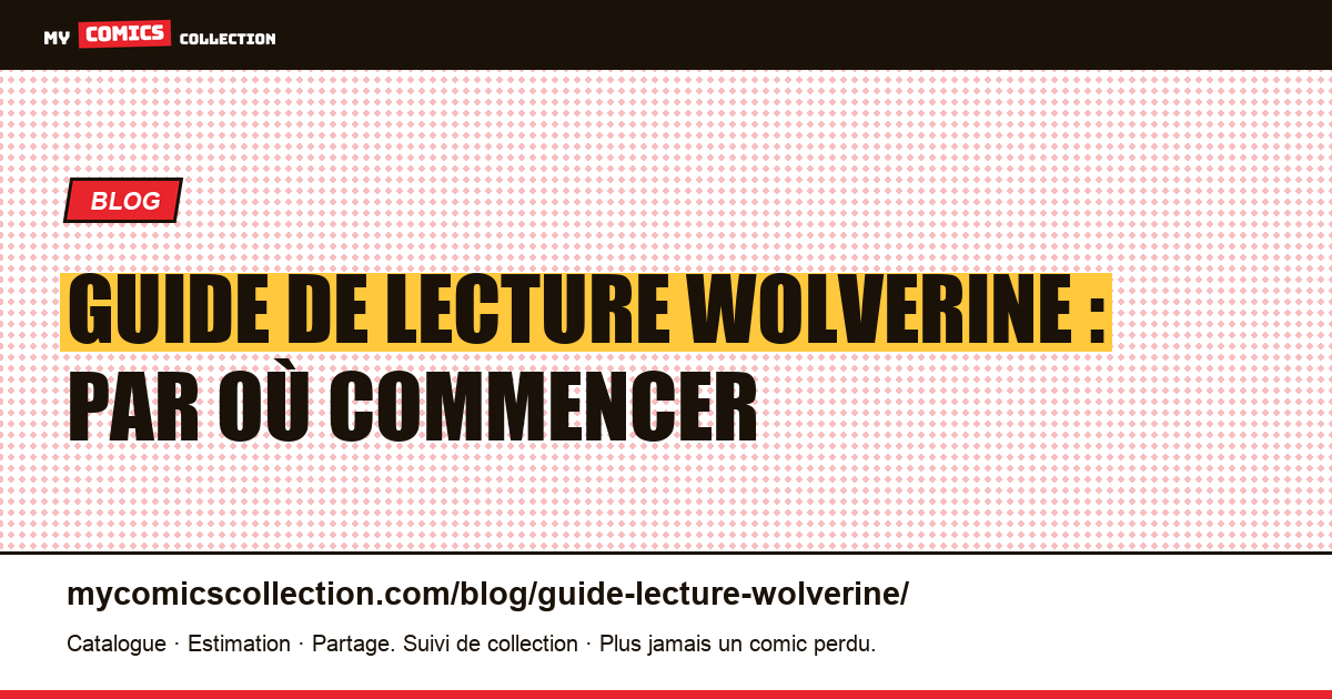 Guide de lecture Wolverine : par où commencer — illustration article