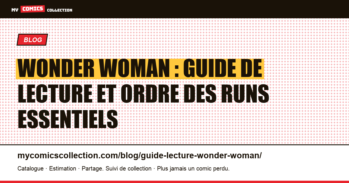 Guide de lecture Wonder Woman : par où commencer, quels runs suivre, illustration article