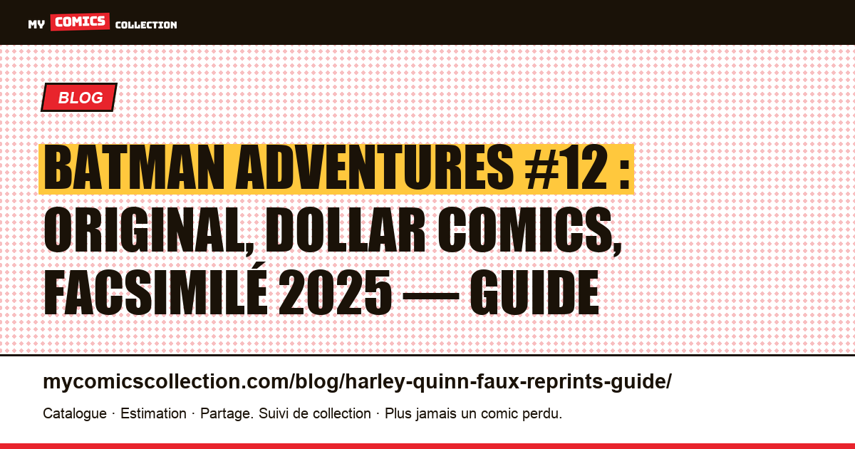 Batman Adventures #12 : original, Dollar Comics et facsimilé 2025 : comment les différencier, illustration article