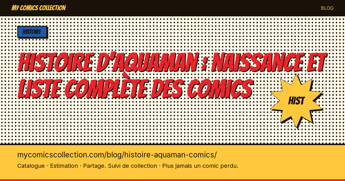 Histoire d'Aquaman : naissance et liste complète des comics — illustration article