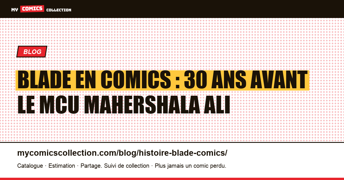 Blade en comics : 30 ans avant le MCU Mahershala Ali — illustration article