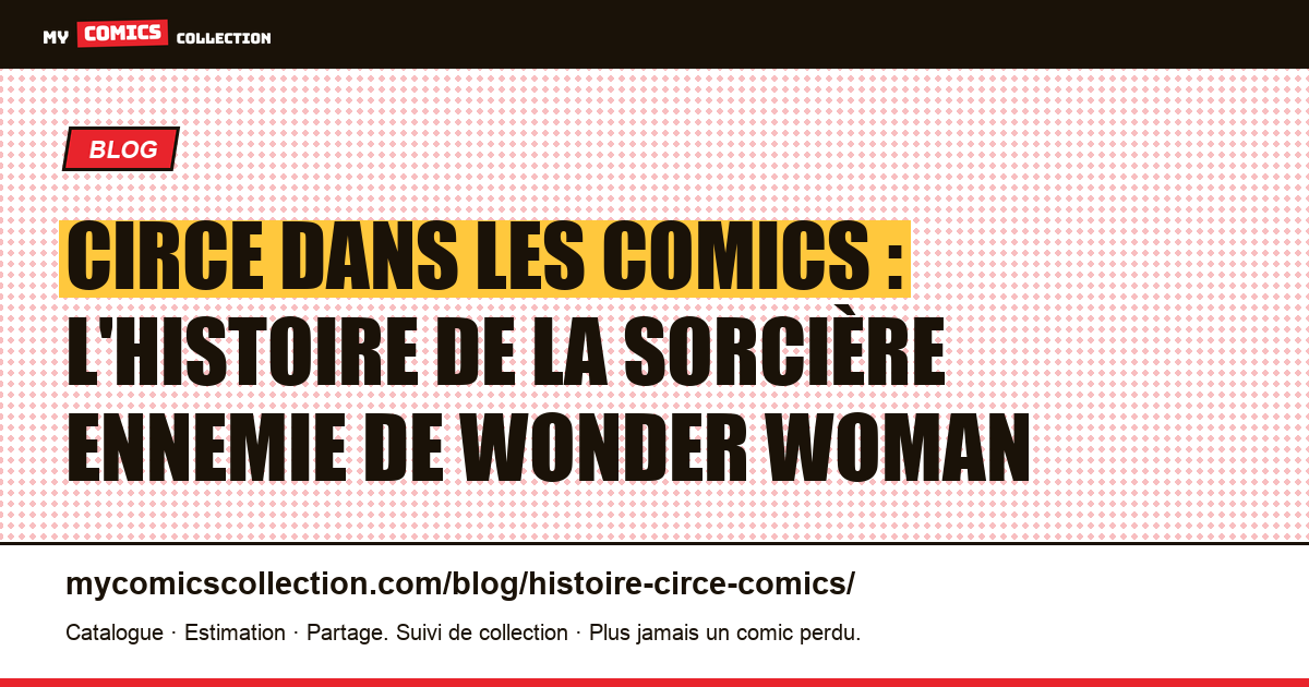 Circe dans les comics : l'histoire de la sorcière ennemie de Wonder Woman — illustration article