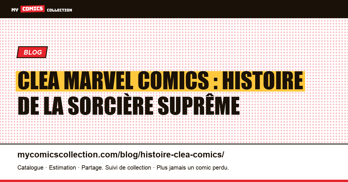 Clea Marvel Comics : histoire complète de la Sorcière Suprême — illustration article