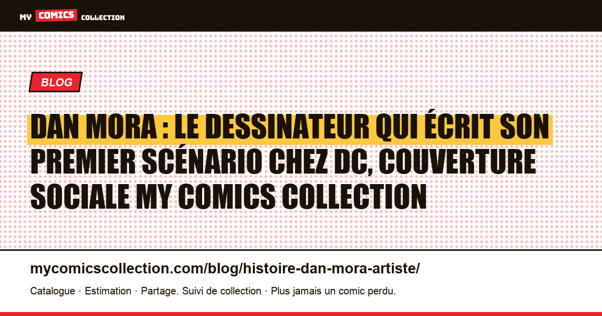 Dan Mora : le dessinateur qui écrit son premier scénario chez DC, illustration article