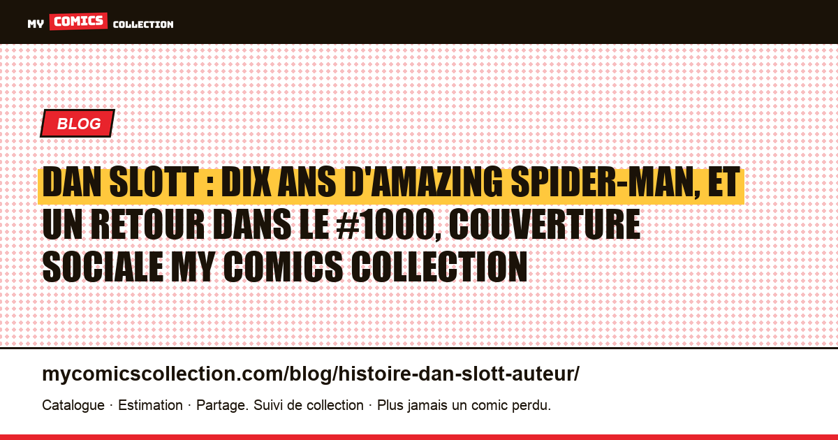 Dan Slott : dix ans d'Amazing Spider-Man, et un retour dans le #1000, illustration article
