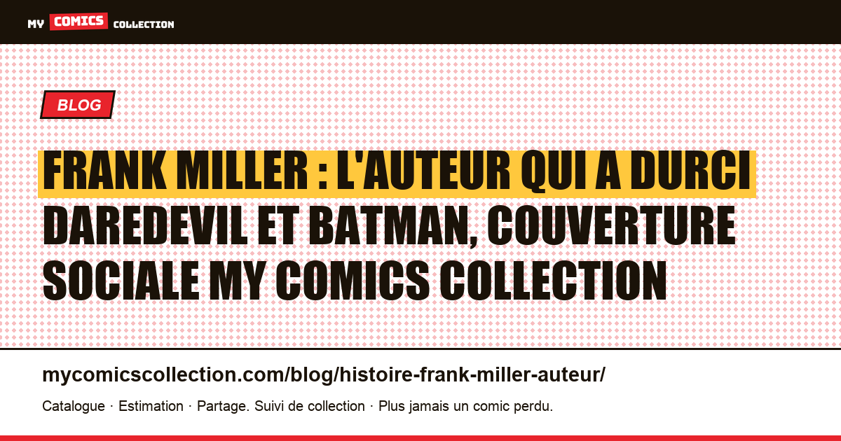 Frank Miller : l'auteur qui a durci Daredevil et Batman, illustration article