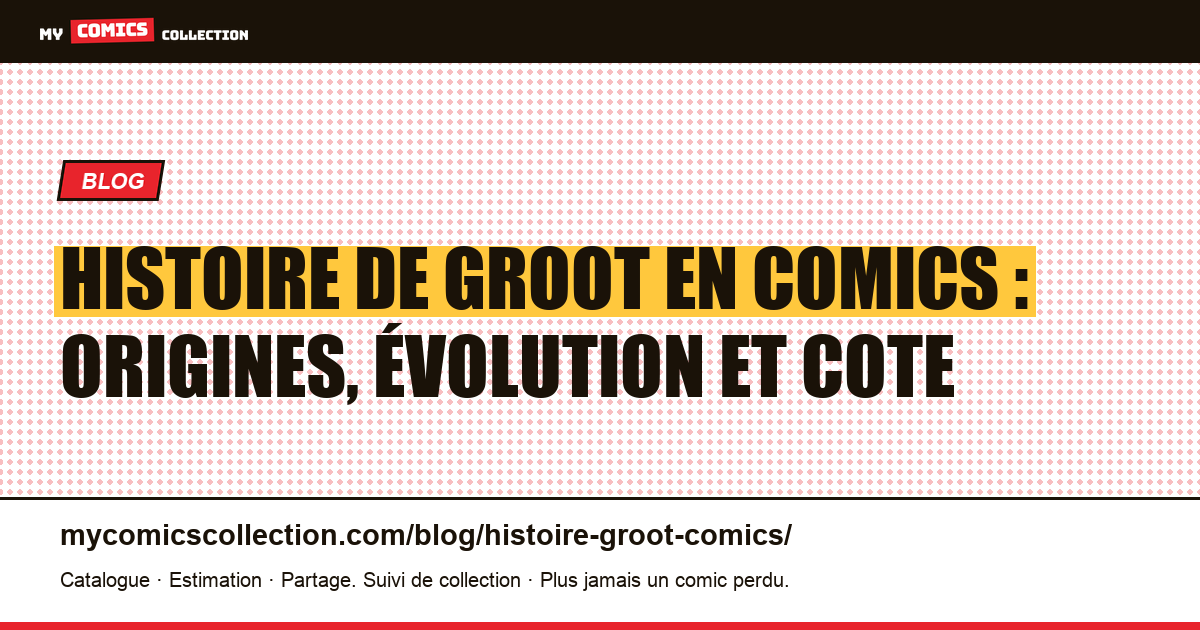 Histoire de Groot en comics : origines, évolution et cote — illustration article