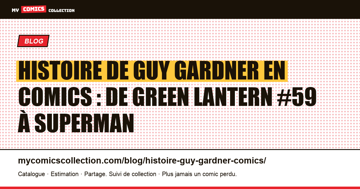Histoire de Guy Gardner en comics : de Green Lantern #59 à Superman — illustration article