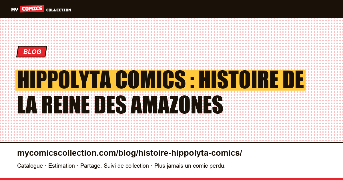Hippolyta dans les comics : l'histoire de la reine des Amazones — illustration article