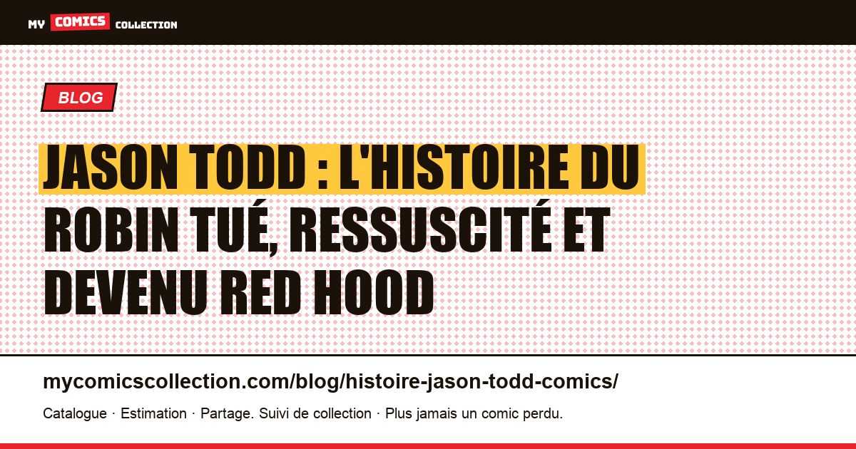 Jason Todd : l'histoire du Robin tué, ressuscité et devenu Red Hood — illustration article