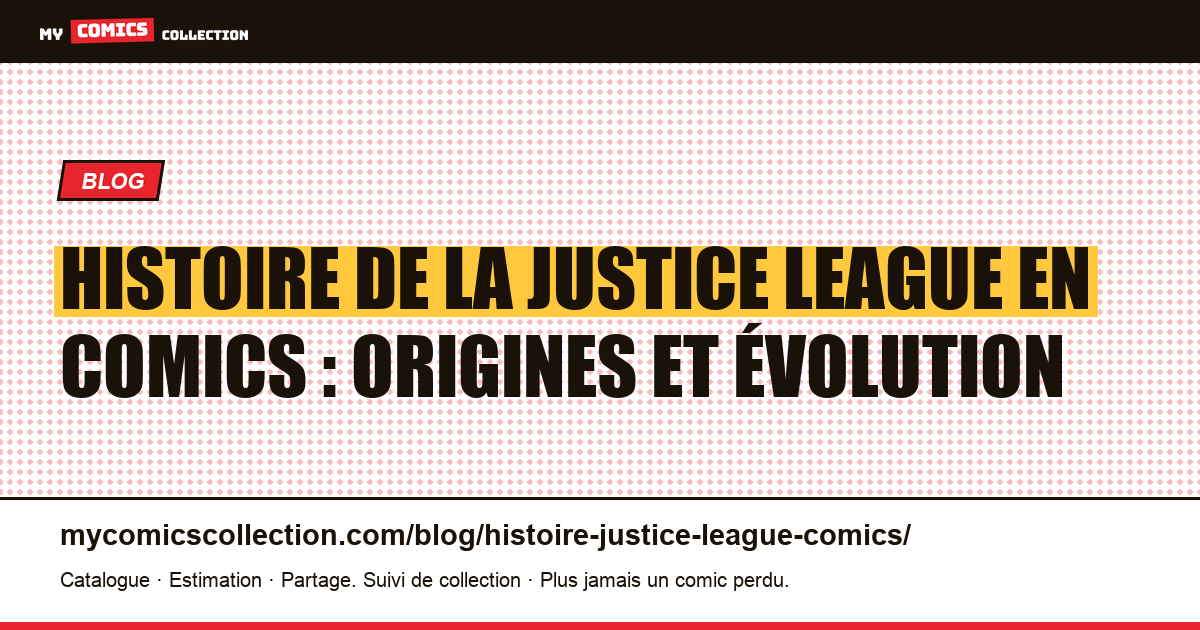 Histoire de la Justice League en comics : de Brave and the Bold à aujourd'hui — illustration article