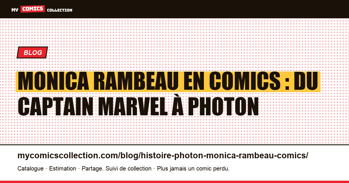 Monica Rambeau en comics : du Captain Marvel à Photon — illustration article