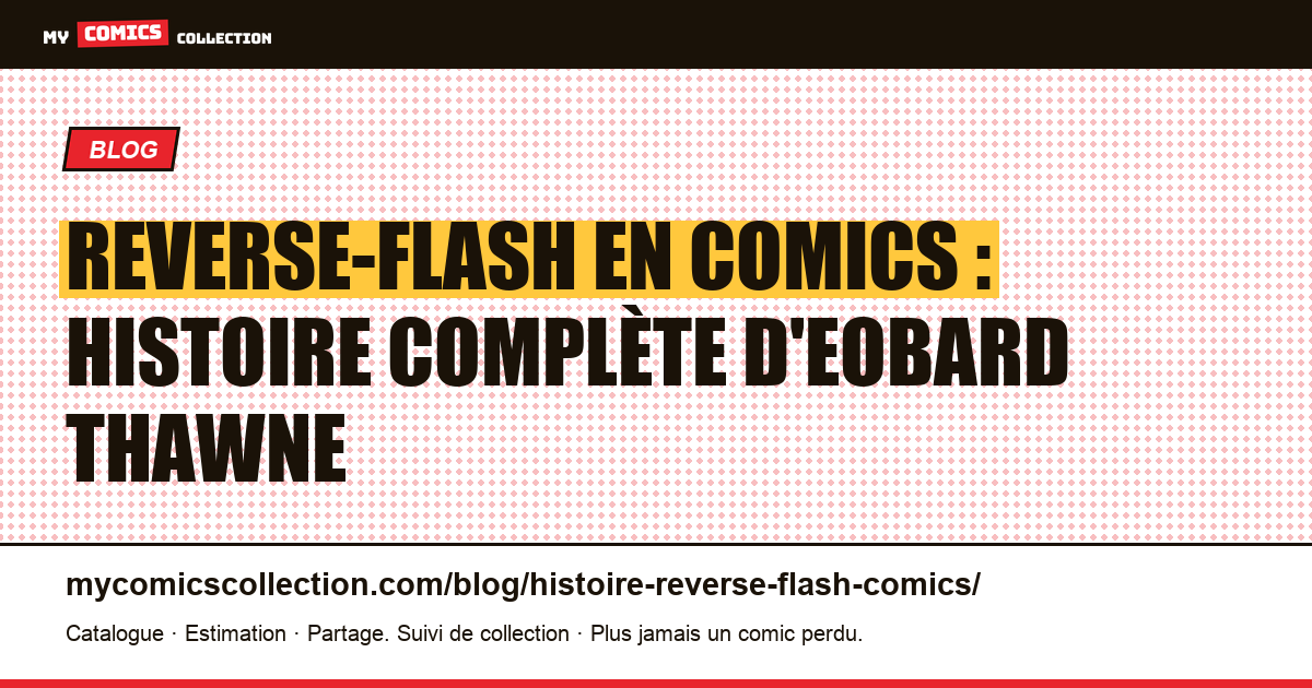 Reverse-Flash en comics : histoire complète d'Eobard Thawne — illustration article