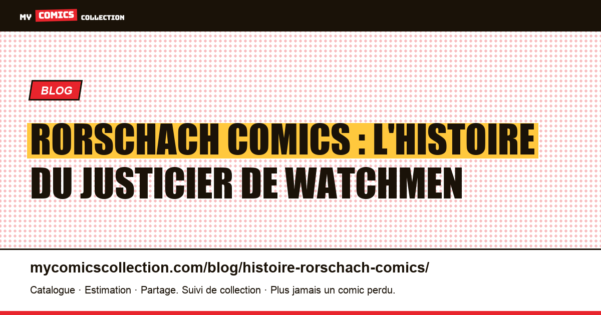 Rorschach dans les comics : l'histoire du justicier de Watchmen — illustration article