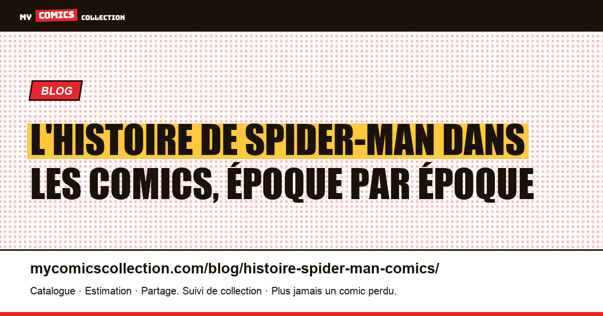 Histoire de Spider-Man dans les comics : le récit complet, illustration article