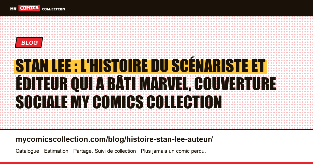 Stan Lee : l'histoire du scénariste et éditeur qui a bâti Marvel, illustration article