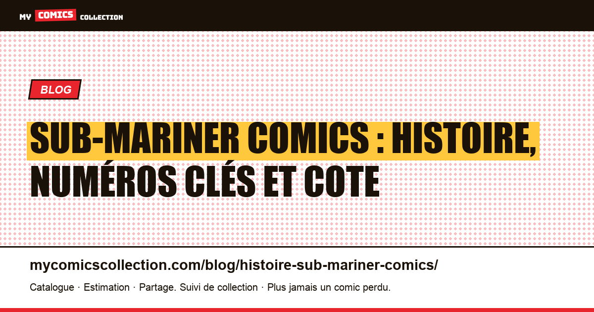 Sub-Mariner Comics : l'histoire complète de la série culte — illustration article