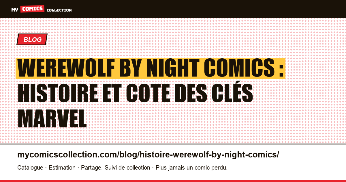 Werewolf by Night comics : histoire complète et cote des clés — illustration article