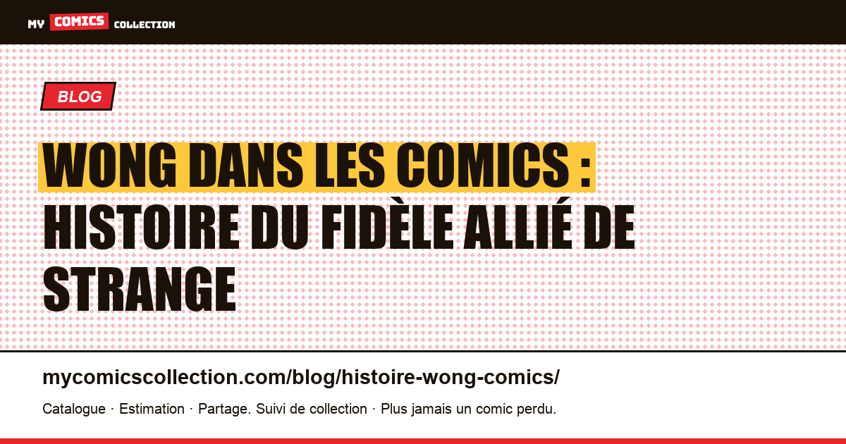 Wong dans les comics : histoire du fidèle allié de Doctor Strange — illustration article