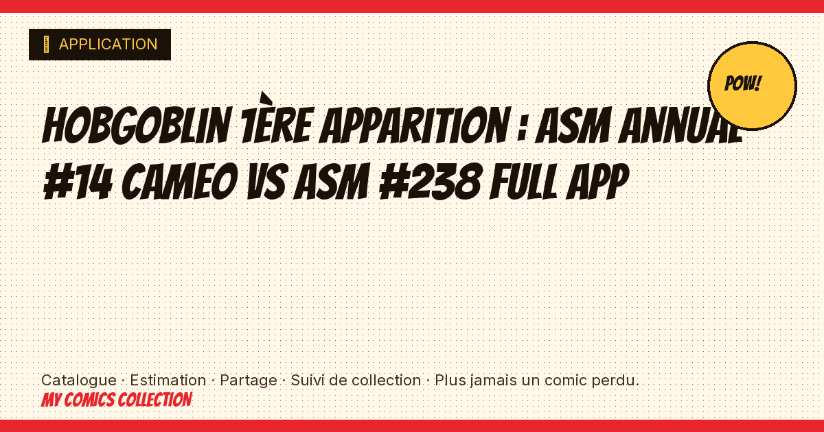 Hobgoblin 1ère apparition : ASM Annual #14 cameo vs ASM #238 full app — illustration article