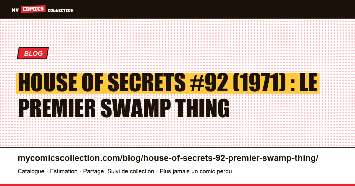 House of Secrets #92 (1971) : le premier Swamp Thing, Alex Olsen, illustration article