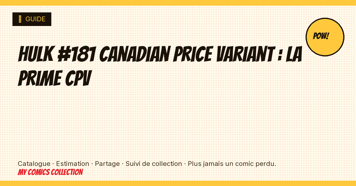 Hulk #181 Canadian Price Variant : la prime CPV — illustration article
