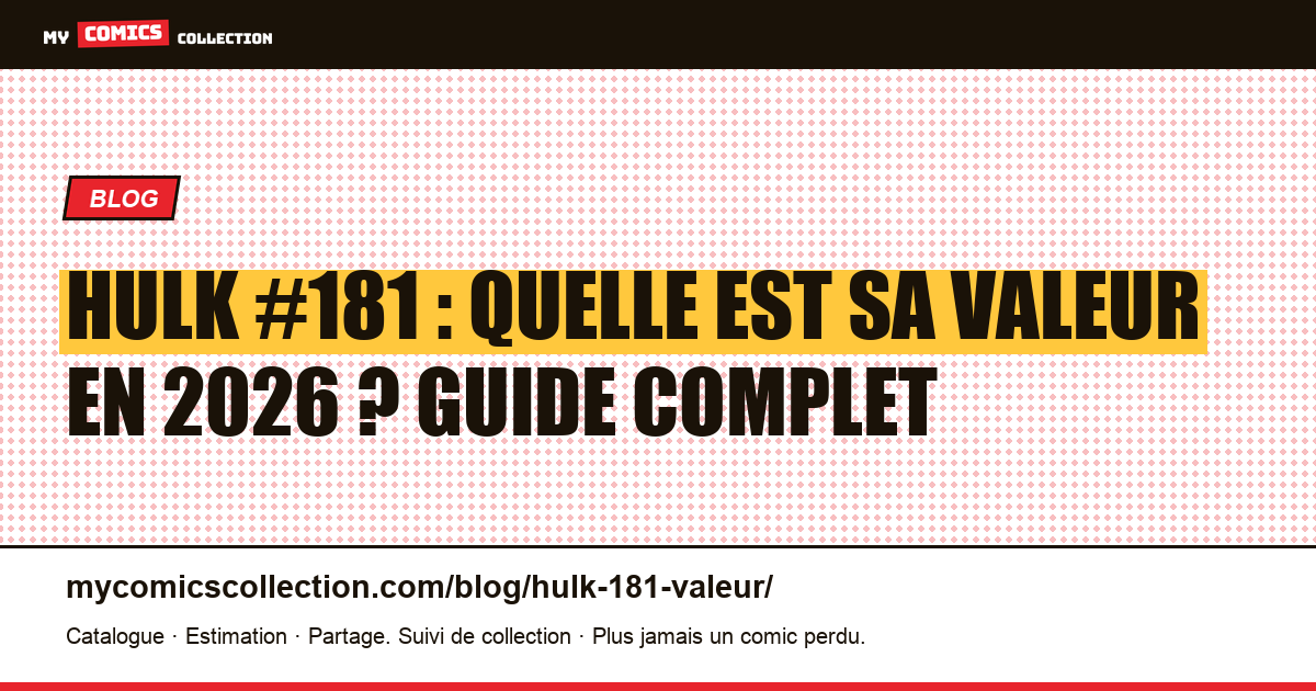Hulk #181 : quelle est sa valeur en 2026 ? Guide complet, illustration article