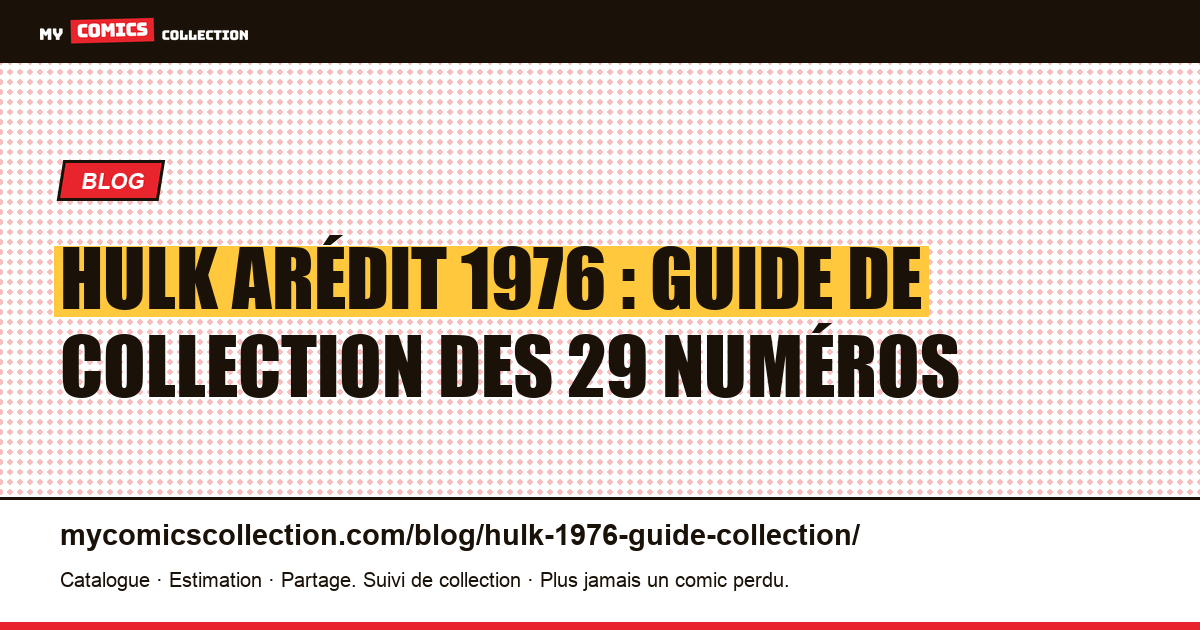 Hulk (Arédit, 1976) : le guide de collection des vingt-neuf numéros, illustration article