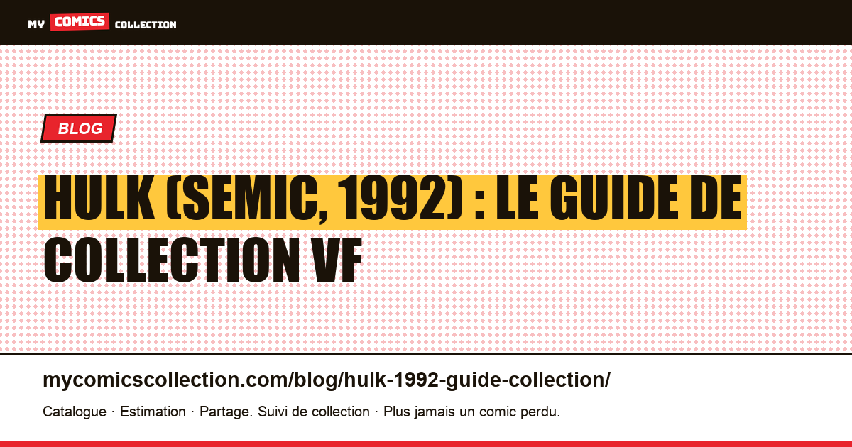 Hulk (Semic, 1992) : le guide de collection de la revue en 29 numéros, illustration article
