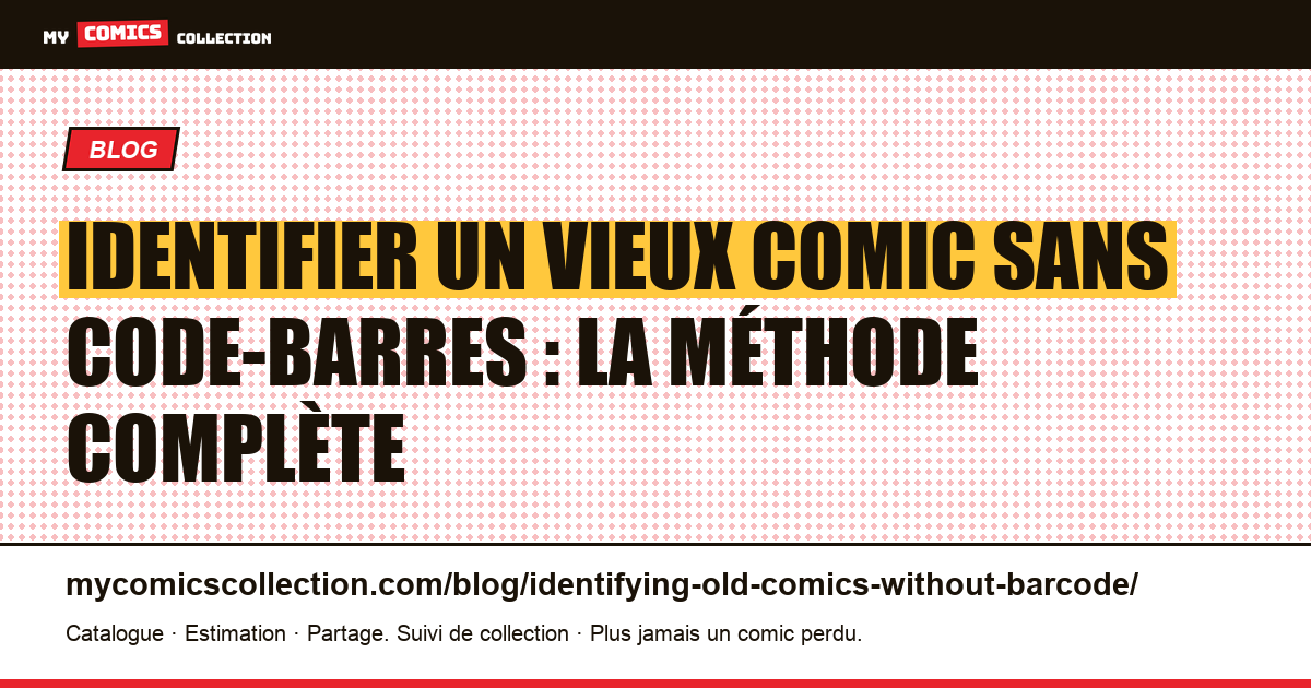 Identifier un vieux comic sans code-barres : la méthode complète, illustration article