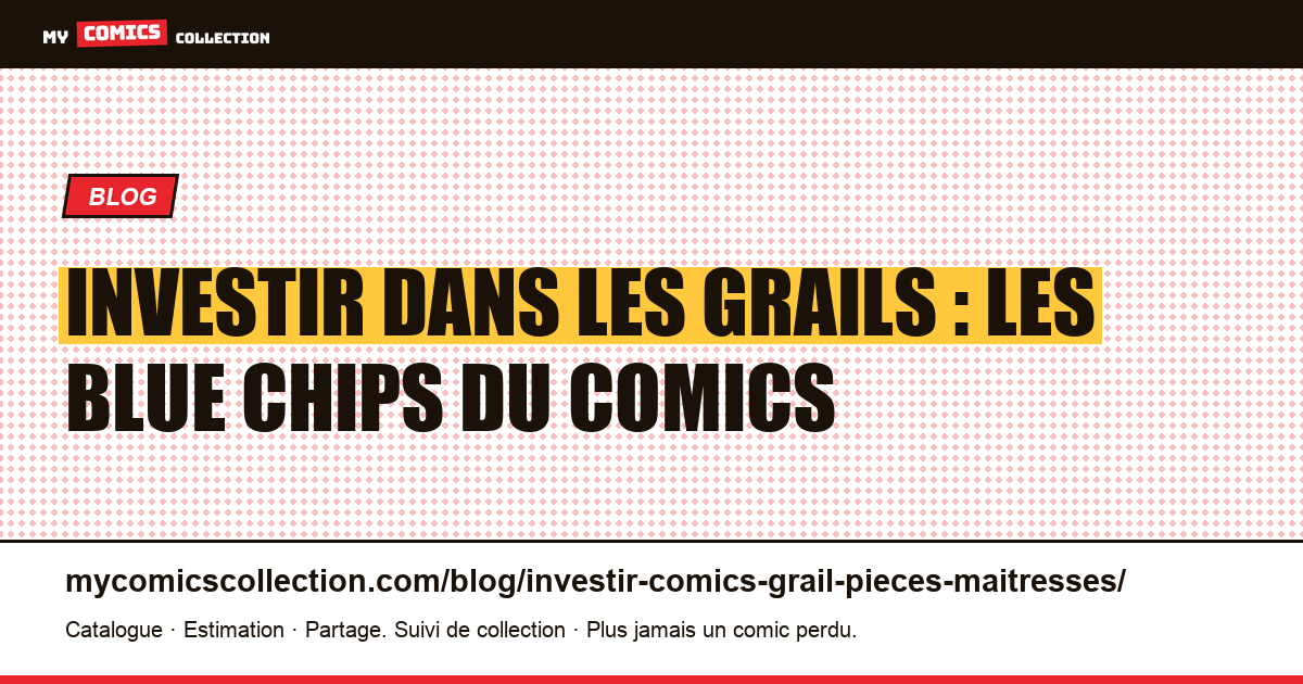 Investir dans les grails : les blue chips du comics — illustration article