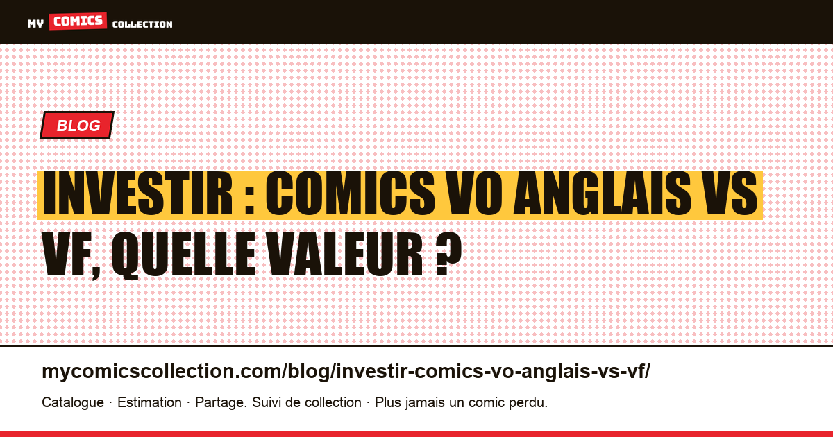 Investir : comics VO anglais vs VF, quelle valeur ? — illustration article