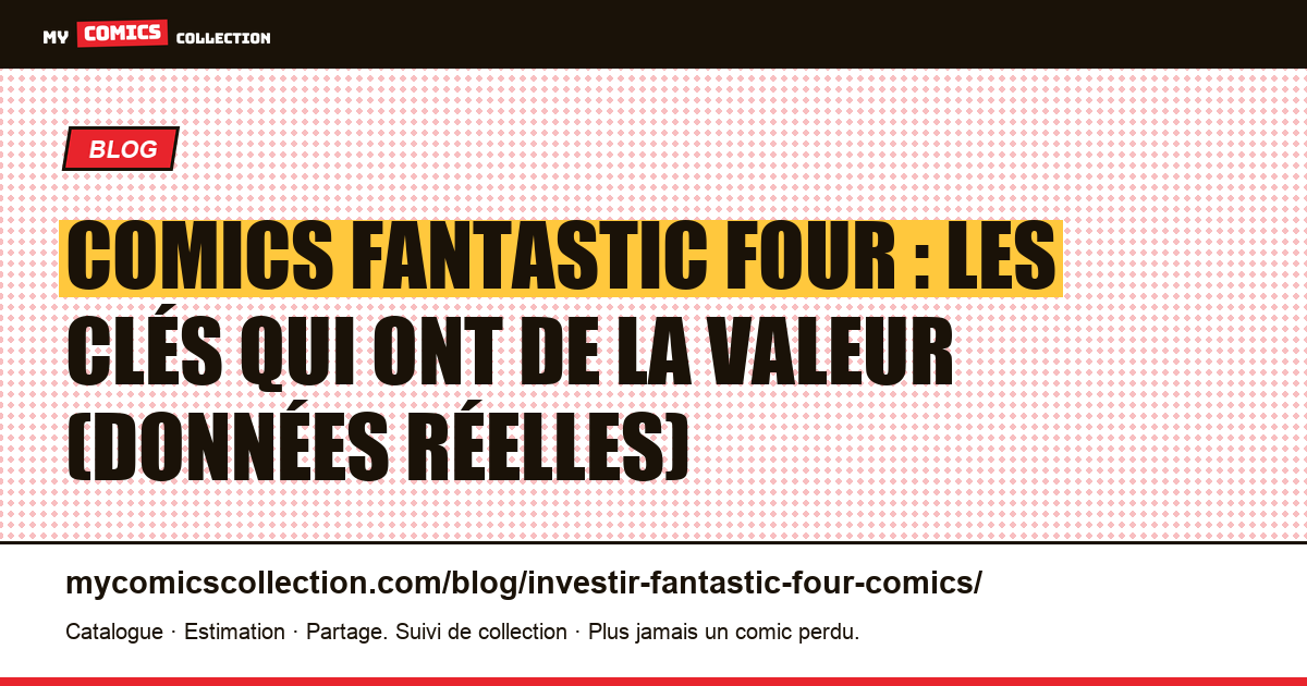 Investir dans les comics Fantastic Four : clés, liquidité et effet MCU, illustration article