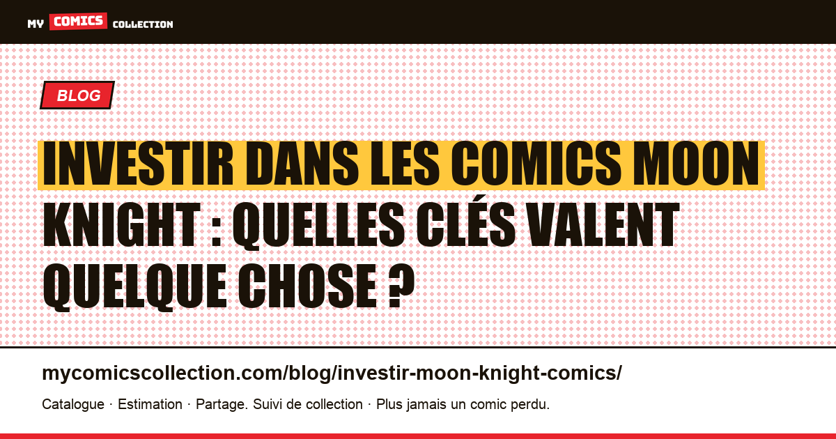 Investir dans les comics Moon Knight : les clés qui comptent vraiment, illustration article