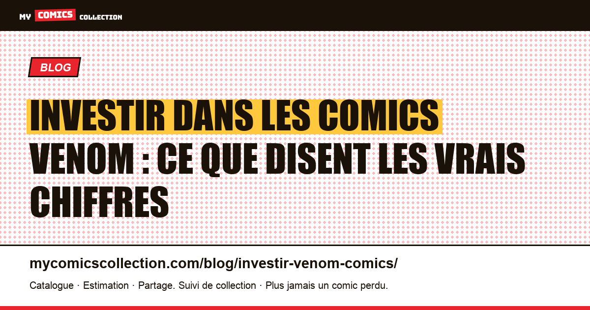 Investir dans les comics Venom : quels numéros tiennent la valeur ?, illustration article
