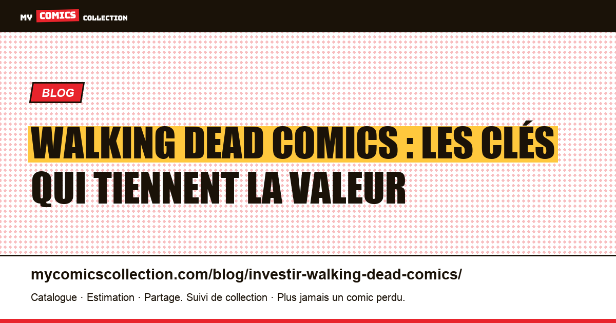 Investir dans les comics Walking Dead : les clés qui tiennent la valeur, illustration article