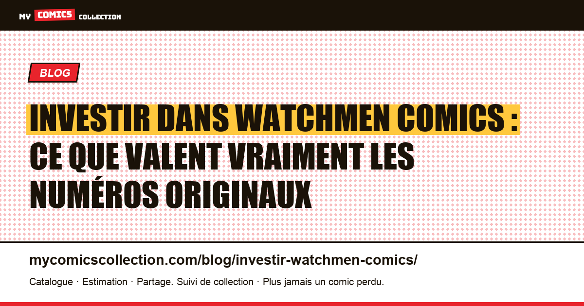 Investir dans Watchmen : cotes, liquidité et réalité du marché, illustration article