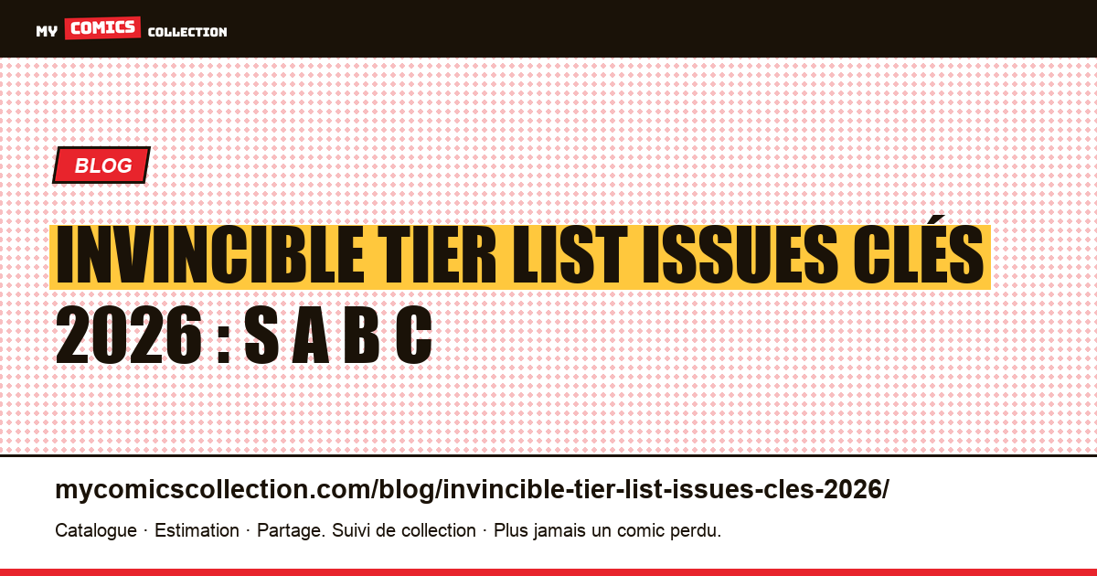 Invincible tier list issues clés 2026 : S A B C — illustration article