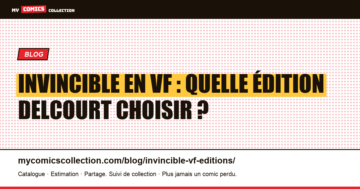 Invincible en VF : les éditions Delcourt, des albums à l'intégrale, illustration article