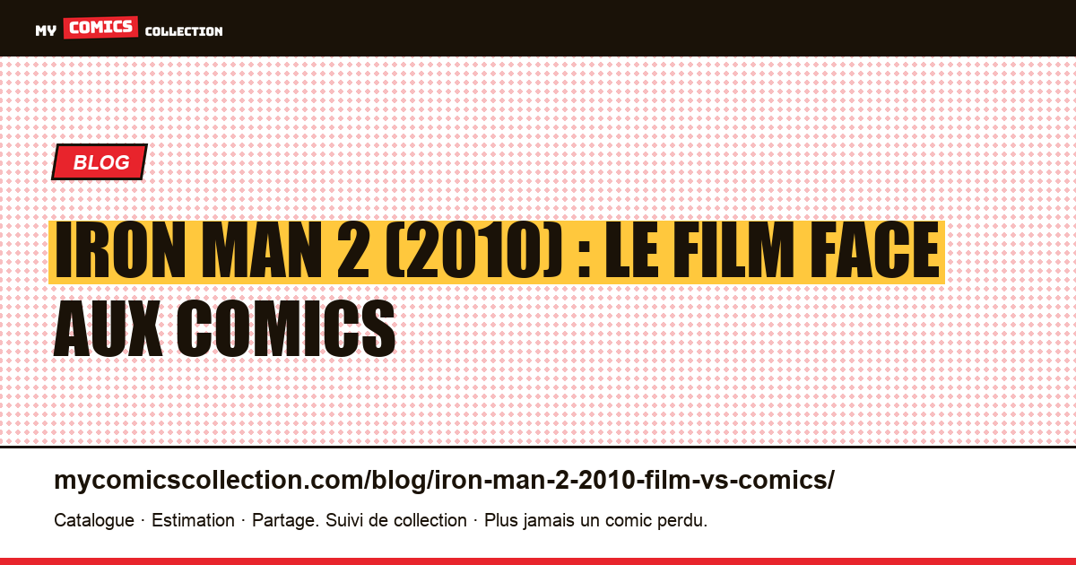 Iron Man 2 (2010) : le film face aux comics d'inspiration — illustration article
