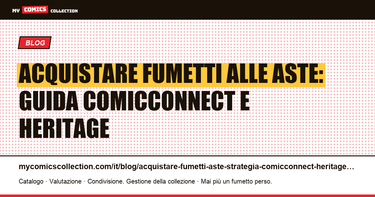 Acquistare fumetti alle aste americane: strategia ComicConnect e Heritage Auctions, illustrazione articolo