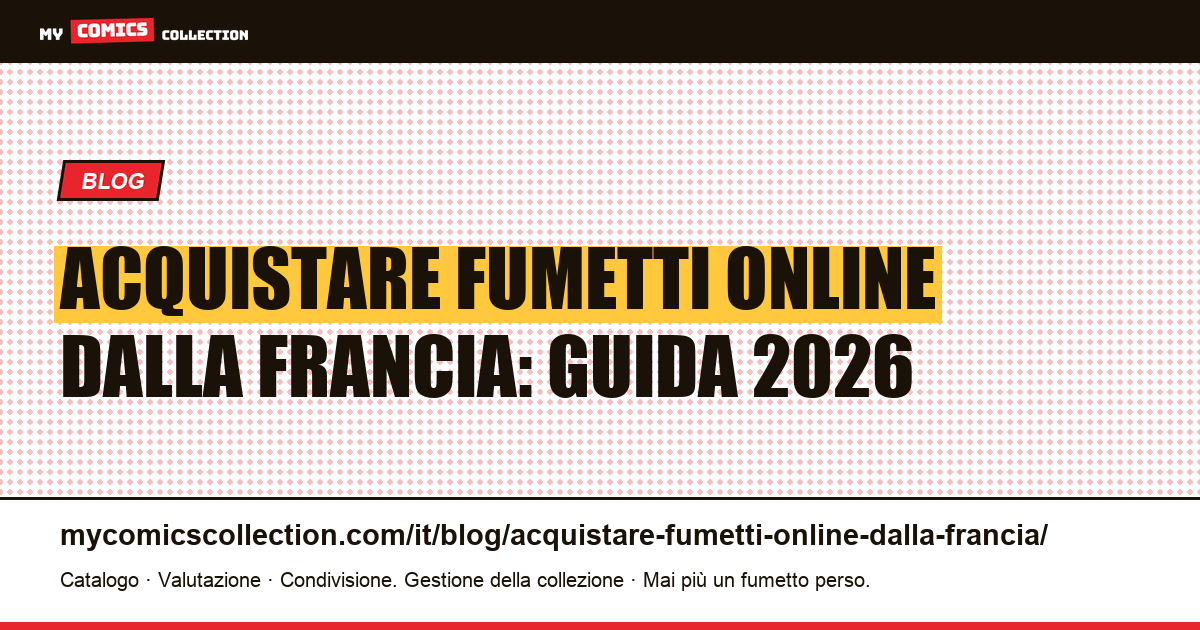 Acquistare fumetti online dalla Francia: negozi FR, siti USA e calcolo delle spese di import, illustrazione articolo