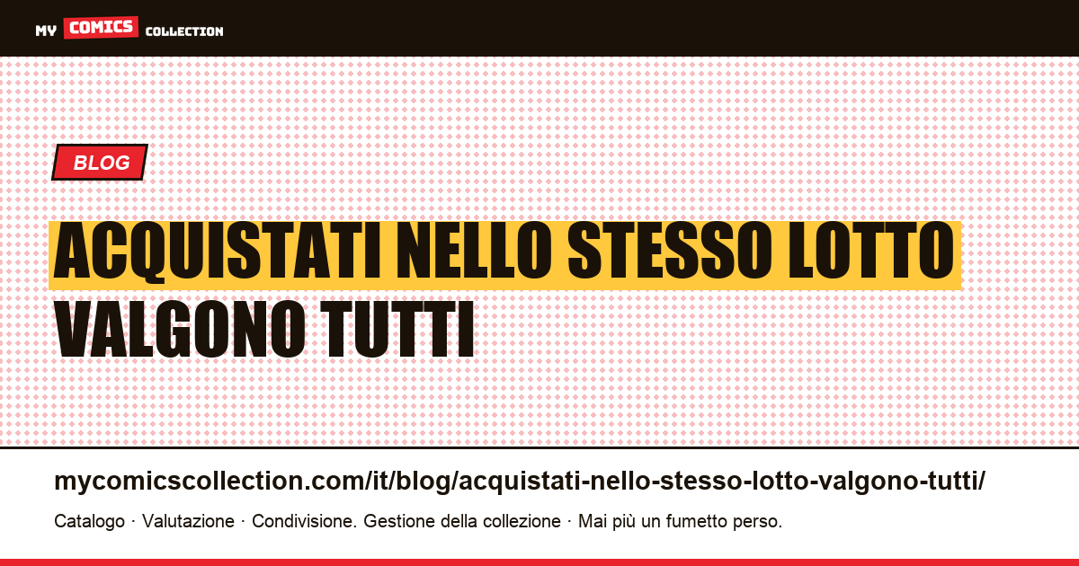 Acquistati nello stesso lotto, valgono tutti lo stesso — illustrazione articolo