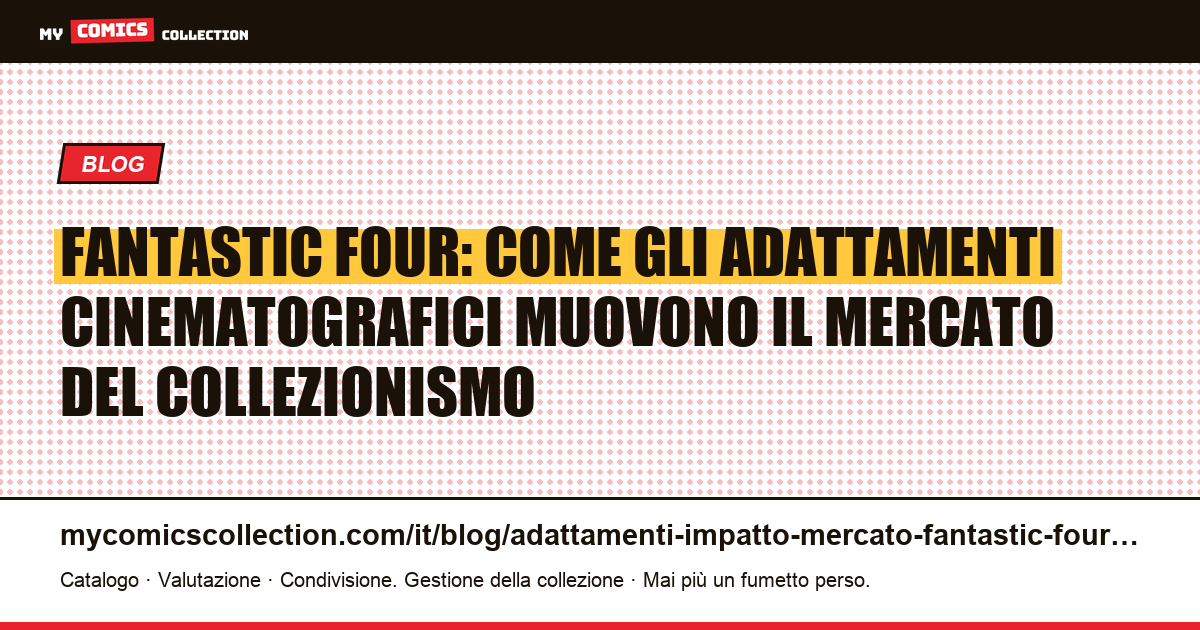 Fantastic Four al cinema: l'impatto degli adattamenti sul mercato delle key issue Silver Age, illustrazione articolo