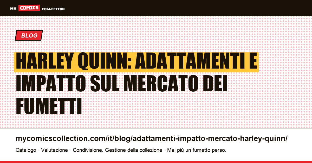 Harley Quinn: come le adattazioni cinematografiche e televisive hanno influenzato il mercato dei fumetti chiave, illustrazione articolo
