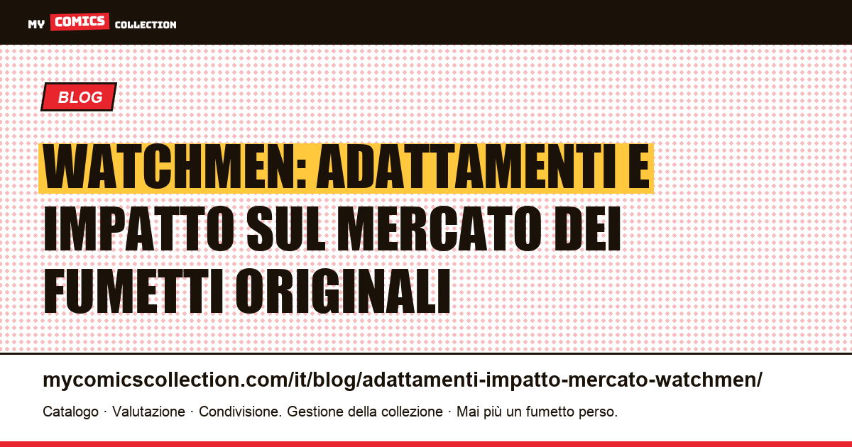 Watchmen: come gli adattamenti cinematografici e televisivi hanno influenzato il mercato dei collezionisti, illustrazione articolo