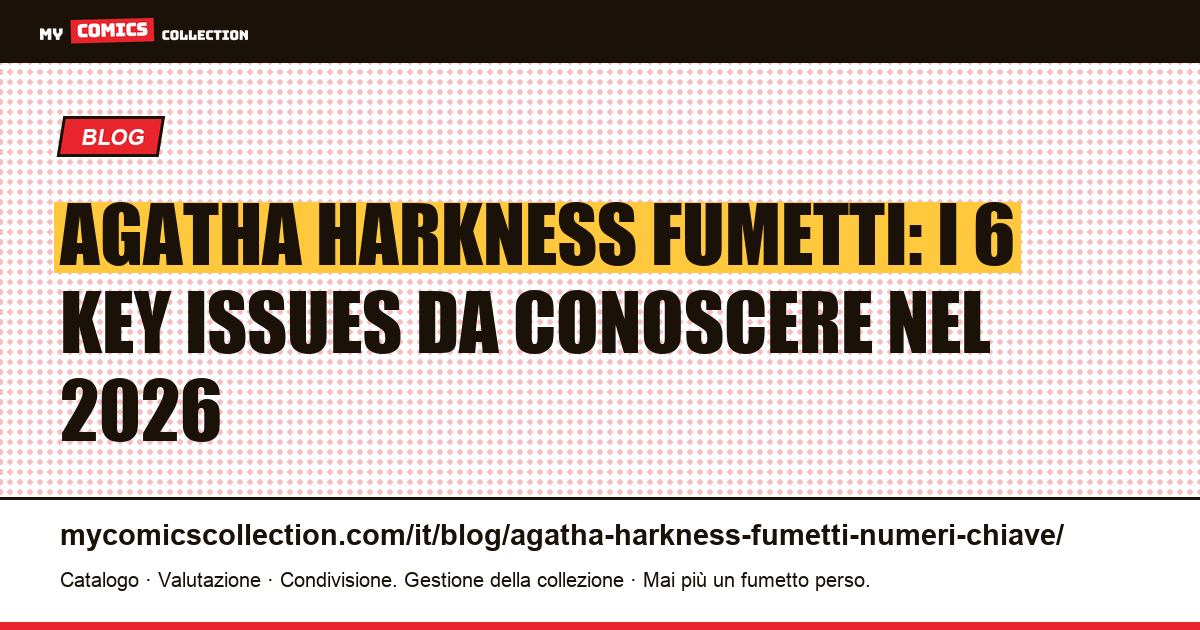 Agatha Harkness nei fumetti: i 6 numeri chiave da conoscere nel 2026, illustrazione articolo