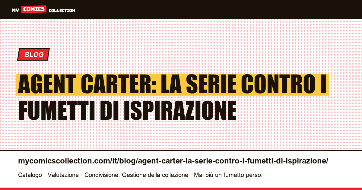 Agent Carter: la serie contro i fumetti di ispirazione — illustrazione articolo