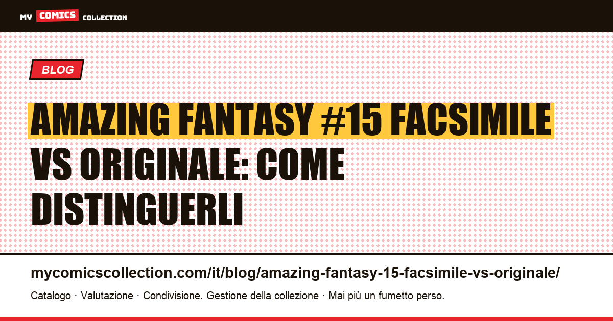 Amazing Fantasy #15 facsimile vs originale: guida completa per riconoscerli, illustrazione articolo