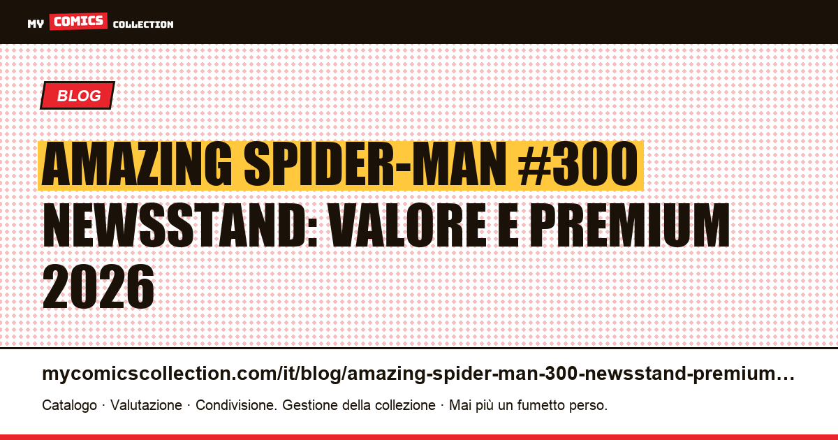 Amazing Spider-Man #300 newsstand: perché vale il doppio della direct edition, illustrazione articolo